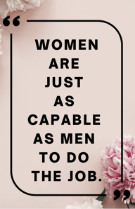 women are just as capable as men to do the job text image